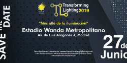 El congreso Transforming Lighting 2019 se celebrará el 27 de junio en el Wanda Metropolitano de Madrid