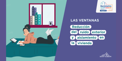 Saint-Gobain resalta el cambio de ventanas para mejorar el aislamiento y reducir el ruido