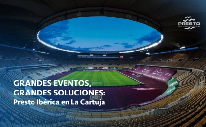Presto Ibérica equipa La Cartuja con soluciones eficientes para grandes eventos